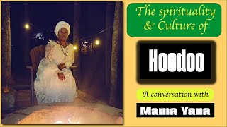 HOODOO Spirituality amp Culture with Mama Yana [upl. by Sigsmond940]