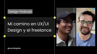 Mi camino en UXUI Design y el freelance  uxcristopher podast [upl. by Gotthelf]