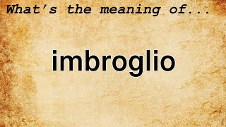 Imbroglio Meaning  Definition of Imbroglio [upl. by Lachus71]