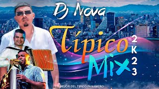 TIPICO MIX 2023  DJ NOVA  LO MEJOR DEL TÍPICO PANAMEÑO 🇵🇦 [upl. by Haroppiz540]