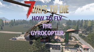 How to fly the Gyrocopter in 7 Days to Die KBM amp Controller [upl. by Ivzt265]