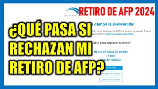 RETIRO DE AFP 2024 ¿Qué pasa si la AFP rechaza mi solicitud de retiro [upl. by Ymmak]