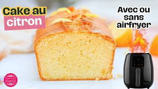 Le cake au citron facile et rapide avec ou sans airfryer [upl. by Sardse]