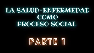 La salud enfermedad como proceso social Parte 1 [upl. by Matheson316]