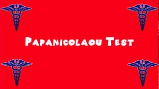 Pronounce Medical Words ― Papanicolaou Test [upl. by Anilec]