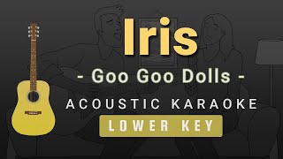 Iris  Goo Goo DollsLower Key Acoustic Karaoke [upl. by Winters]