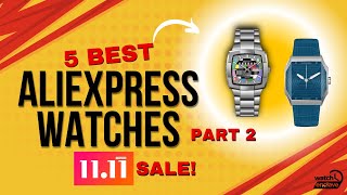 5 BEST AliExpress Watches To Pick Up During This 1111 SALE [upl. by Stedman836]