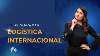 Como Funciona a Logística Internacional O Guia Completo para Iniciantes [upl. by Avik462]