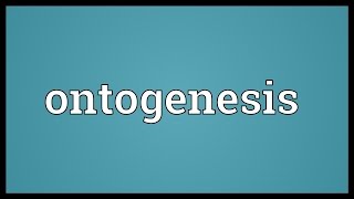 Ontogenesis Meaning [upl. by Yrokcaz]