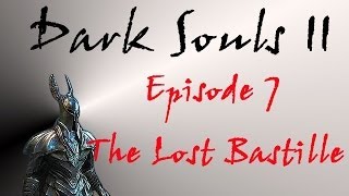 Dark Souls II  Walkthrough 7  The Lost Bastille [upl. by Abita]