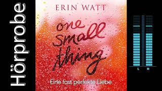 Erin Watt One Small Thing  Eine fast perfekte Liebe Hörprobe [upl. by Rayner]