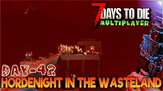 Day 42 The Final Test of the Wasteland  7 Days To Die Alpha 21 Multiplayer [upl. by Deloris]