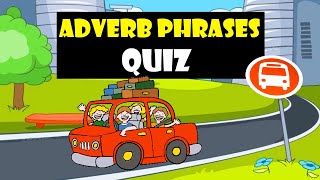 ADVERB PHRASES  Adverb Phrases Quiz [upl. by Nahte294]