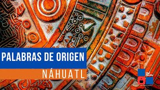 10 palabras de origen Náhuatl [upl. by Reilly555]