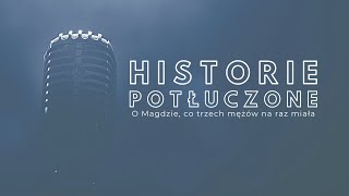 Historie potłuczone 142 O Magdzie co trzech mężów na raz miała [upl. by Oiramed]