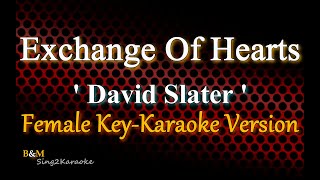 Exchange Of Hearts  David Slater Female Key Karaoke Version [upl. by Kreda427]