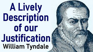 A Lively Description of our Justification  William Tyndale [upl. by Chilt]