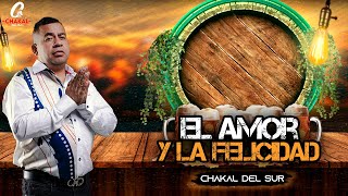 EL AMOR Y LA FELICIDAD  CHAKAL DEL SUR [upl. by Aiekat]