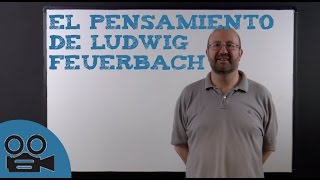 Las ideas de Ludwig Feuerbach [upl. by Huei]