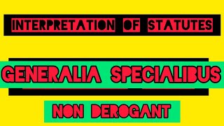 Generalia specialibus non derogant  Rule of interpretation of statute [upl. by Tawnya716]