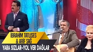 Yara SızlarYol Ver Dağlar  İbrahim Tatlıses amp Arif Sağ  İbo Show Canlı Performans [upl. by Osnohpla780]