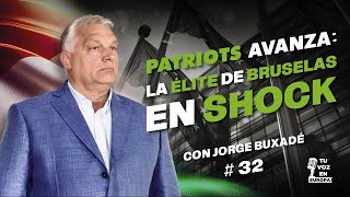 quotPATRIOTS avanza La élite de Bruselas en shockquot  TU VOZ EN EUROPA  32 con JORGE BUXADÉ [upl. by Gery]