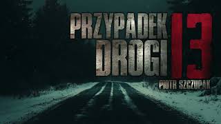 Przypadek drogi 13  CreepyPasta PL [upl. by Pegeen]