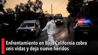 Enfrentamiento en Baja California cobra seis vidas y deja nueve heridos [upl. by Flip]