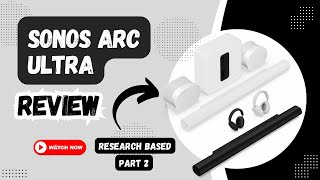 Sonos Arc Ultra Review Research based review Is It Worth the Hype [upl. by Zipporah970]