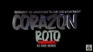 CORAZÓN ROTO  REMIX  Brray Jhayco Ryan Castro Dj Cris Remix cachengue remix brray [upl. by Rushing703]