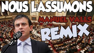 MANUEL VALLS  NOUS LASSUMONS  LOI TRAVAIL REMIX [upl. by Nylrad]