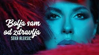 SEKA ALEKSIC  BOLJA SAM OD ZDRAVLJA  OFFICIAL VIDEO 2018 [upl. by Suzy]