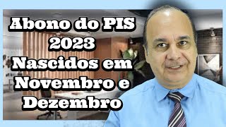 Abono do PIS 2023 Nascidos Em Novembro e Dezembro [upl. by Nitsyrk156]