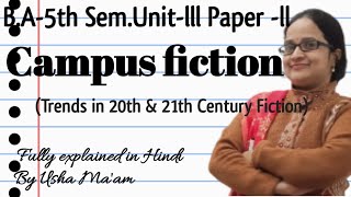 Campus Fiction in Trends in 20th amp 21st century Fiction  BA5th SemUnitlll Paper ll Fiction [upl. by Joann]