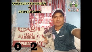 COMERCIANTES UNIDOS 0 VS 2 UNIVERITARIO REACCIÒN PAYASITO TV [upl. by Win]