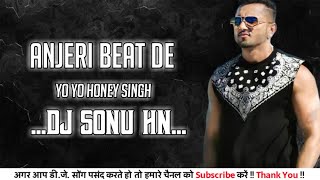 ANJERI BEAT DE YO YO HONEY SINGH DJ JBP DANCE REMIX DJ SONU HN [upl. by Hoffarth500]