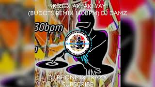 SKIRII X AKI AKI YAY BUDOTS REMIX 140BPM DJ DAMZ [upl. by Barkley]