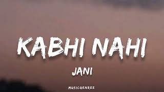 Jani  Kabhi Nahi Lyrics [upl. by Ilrak]