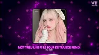 MỘT TRIỆU LIKE FT LE TOUR DE TRANCE REMIX  PIEZ REMIX  NHẠC NỀN ĐANG THỊNH HÀNH TRÊN TIKTOK 2024 [upl. by Myrtice]