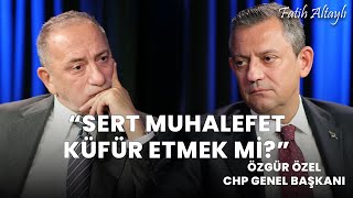 quotSert muhalefet küfür etmek miquot  CHP Genel Başkanı Özgür Özel amp Fatih Altaylı [upl. by Rainwater]