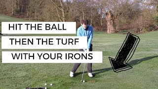 HOW TO HIT THE BALL THEN THE TURF WITH YOUR IRONS [upl. by Dwight270]