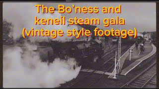 The Bo’ness and keneil railway steam gala Vintage style footage [upl. by Otrebliw]