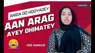 Barnaamijka waydiimo Anigoo hooyadey arag bey dhimatey  xiis xarago [upl. by Ardnyk757]