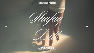 SHAFAQ DIL  OFFICAL AUDIO SONG  JSOUL Singh  UNCUT GEMS [upl. by Asined247]