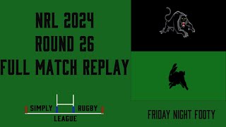 FULL MATCH REPLAY  NRL 24  Penrith Panthers vs South Sydney Rabbitohs [upl. by Sihon]