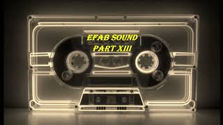 EFAB Sound Part XIII [upl. by Dahcir]