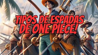 Todos Los Tipos De ESPADAS De ONE PIECE [upl. by Clausen]