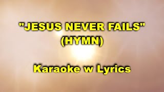 JESUS NEVER FAILS quotKaraokequot Key  G [upl. by Rehpotsirahc]