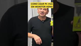 COMO USAR PC VGA EM MONITOR HDMI Vídeo completo no canal [upl. by Tani]