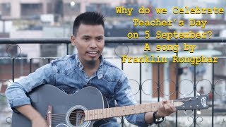 Why do we celebrate Teachers Day on 5 September by  Franklin Rongphar [upl. by Ahsocin]